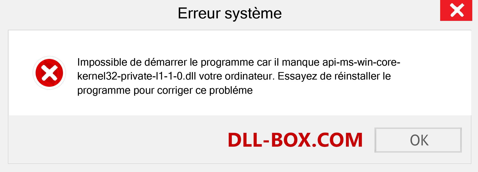 Le fichier api-ms-win-core-kernel32-private-l1-1-0.dll est manquant ?. Télécharger pour Windows 7, 8, 10 - Correction de l'erreur manquante api-ms-win-core-kernel32-private-l1-1-0 dll sur Windows, photos, images